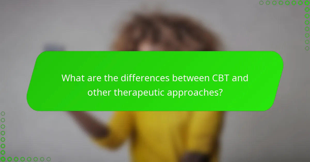 What are the differences between CBT and other therapeutic approaches?