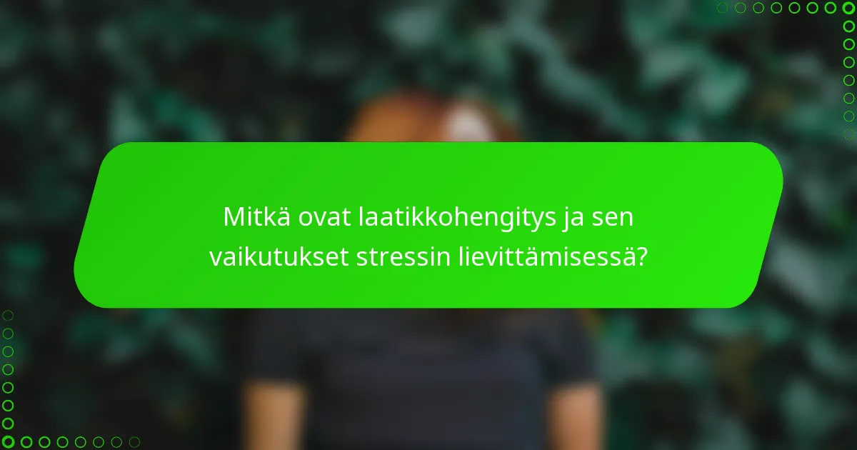 Mitkä ovat laatikkohengitys ja sen vaikutukset stressin lievittämisessä?