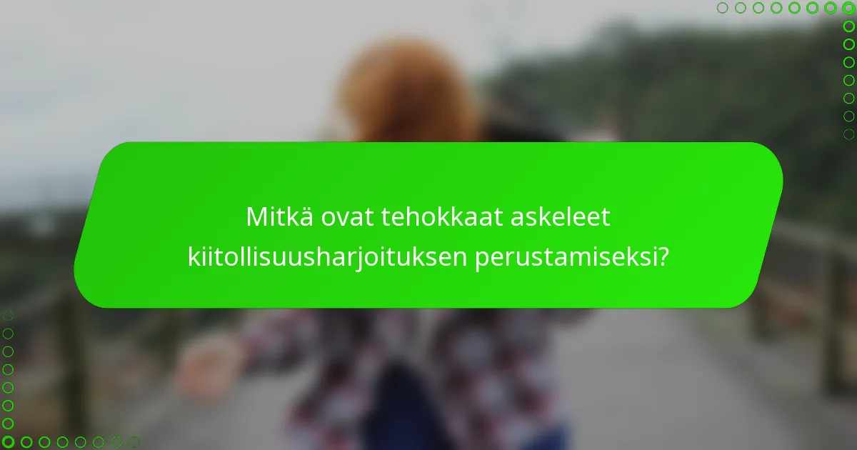 Mitkä ovat tehokkaat askeleet kiitollisuusharjoituksen perustamiseksi?