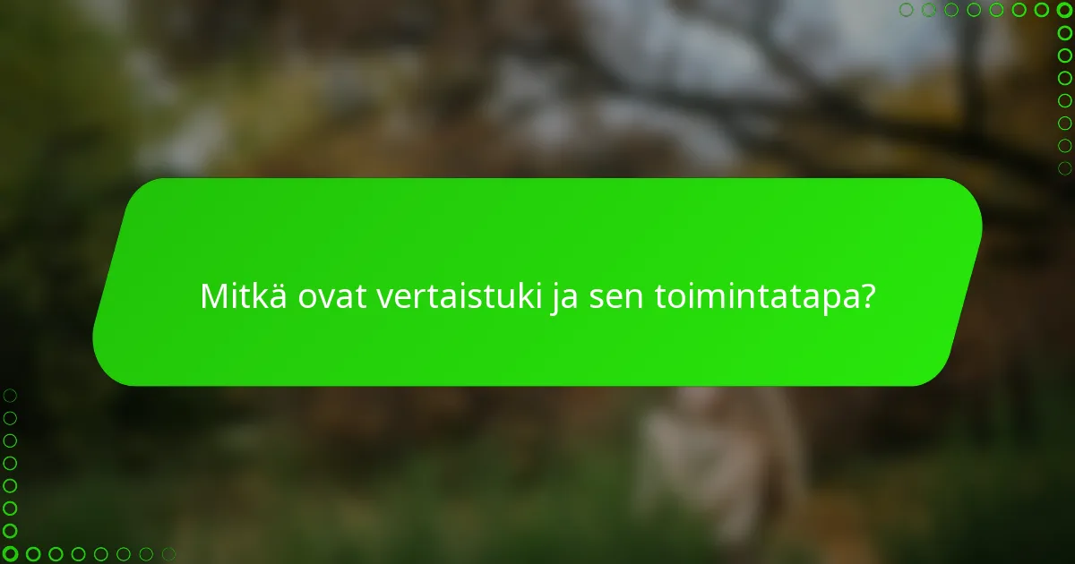 Mitkä ovat vertaistuki ja sen toimintatapa?
